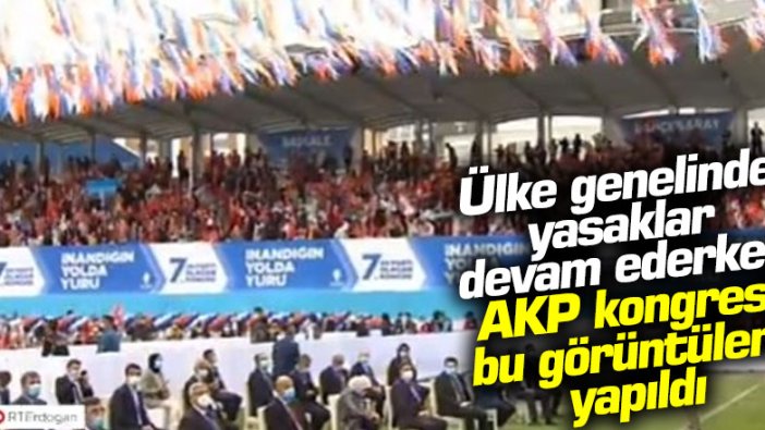 Ülke genelinde yasaklar devam ederken AKP Van Kongresi bu görüntülerle yapıldı