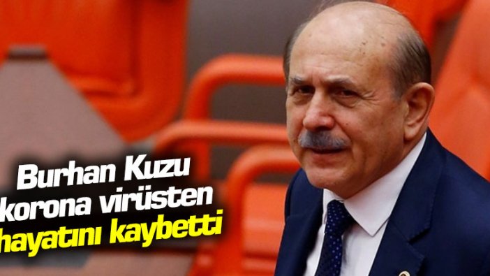 Burhan Kuzu hayatını kaybetti