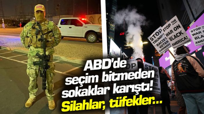 ABD'de seçim bitmeden sokaklar karıştı! Silahlar, tüfekler...