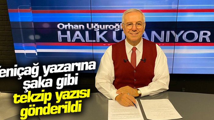 Yeniçağ yazarı Orhan Uğuroğlu'na MEB'den şaka gibi tekzip yazısı gönderildi