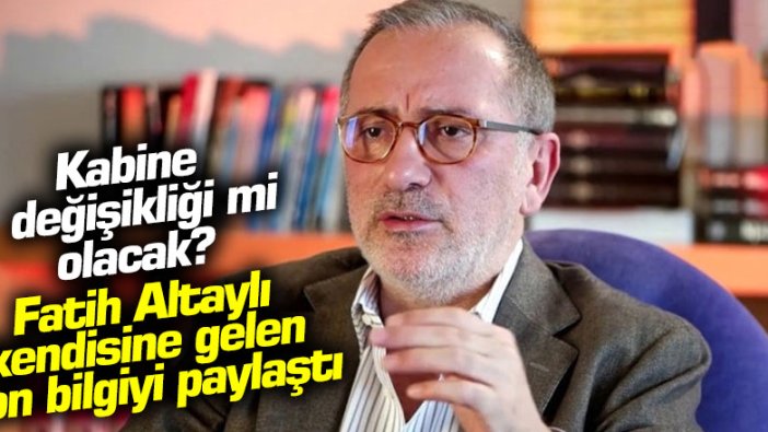 Kabine değişikliği mi olacak? Fatih Altaylı kendisine gelen son bilgiyi paylaştı