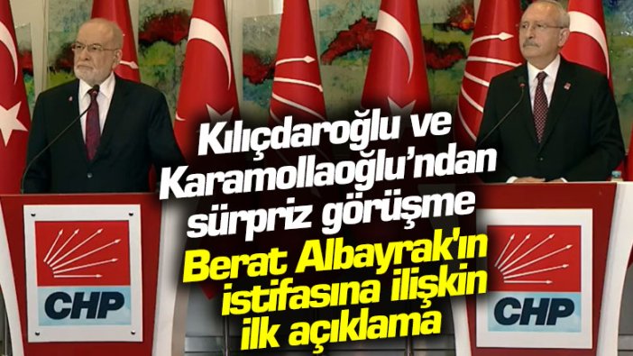 Kılıçdaroğlu ve Karamollaoğlu'ndan Berat Albayrak'ın istifasına ilişkin ilk açıklama