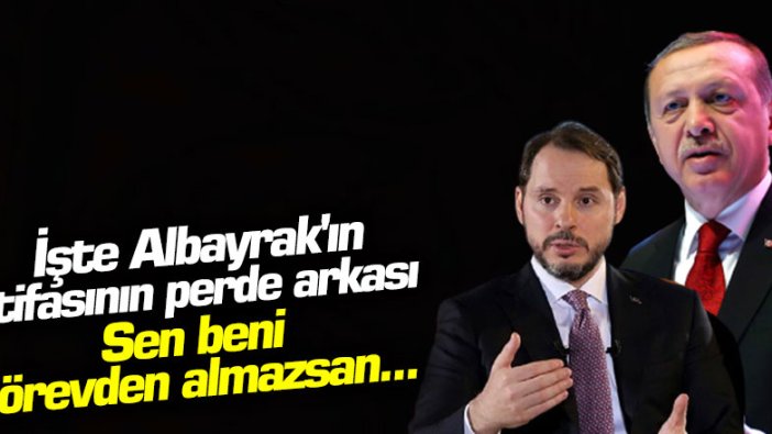 İşte Berat Albayrak'ın istifasının perde arkası: Sen beni görevden almazsan...