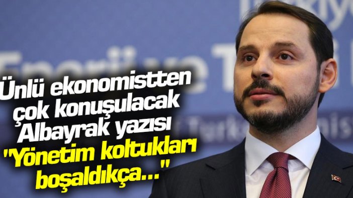 Ekonomist İbrahim Kahveci'den çok konuşulacak Berat Albayrak yazısı: Yönetim koltukları boşaldıkça...