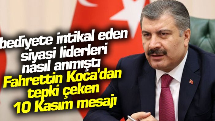 Sağlık Bakanı Fahrettin Koca'nın Atatürk paylaşımına tepki yağdı