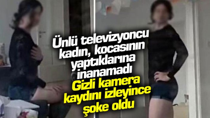 Gizli kamera kaydını izleyince şoke oldu