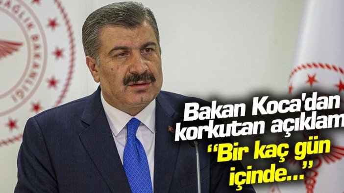 Sağlık Bakanı Fahrettin Koca'dan korkutan açıklama