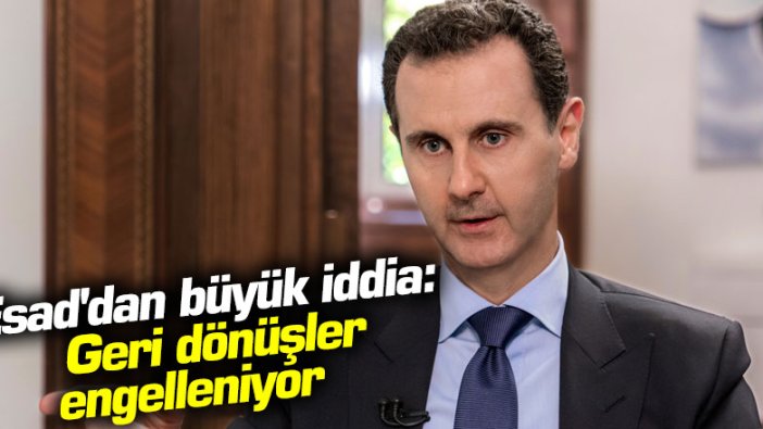 Suriye Devlet Başkanı Esad'dan büyük iddia: Geri dönüşler engelleniyor
