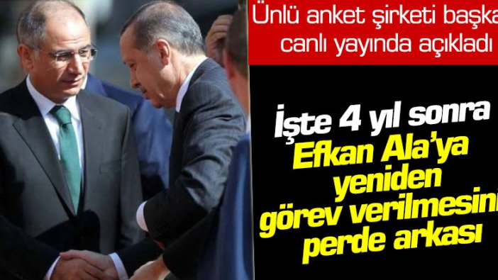 Bomba iddia! İşte Erdoğan'ın 4 yıl sonra Efkan Ala'ya görev vermesinin nedeni  