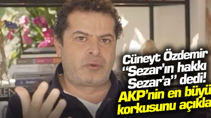 Cüneyt Özdemir AKP'nin en büyük korkusunu açıkladı