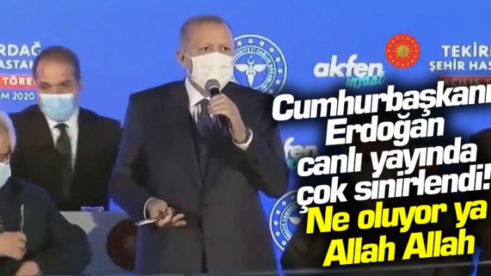 Cumhurbaşkanı Erdoğan canlı yayında çok sinirlendi