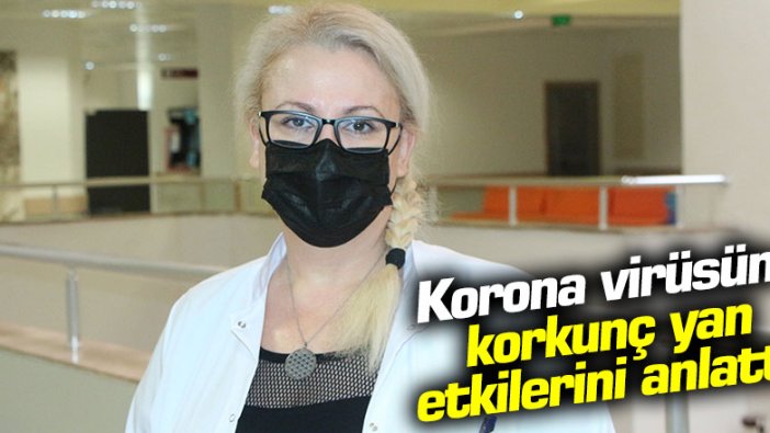 Doç. Dr. Aslıhan Candevir, koronanın korkunç yan etkilerini anlattı