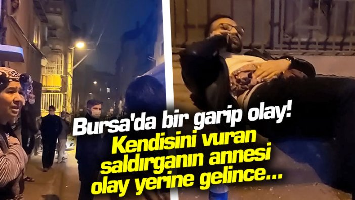 Bursa'da bir garip olay! Kendisini vuran saldırganın annesi olay yerine gelince...