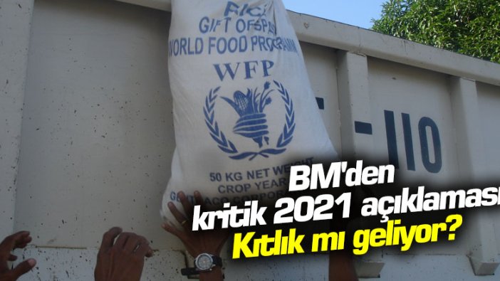 Birleşmiş Milletler’den korkutan açıklama!  2021'de kıtlık mı yaşanacak?