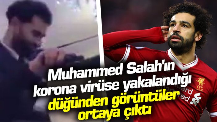 İşte Muhammed Salah'ın korona virüse yakalandığı düğünden görüntüler