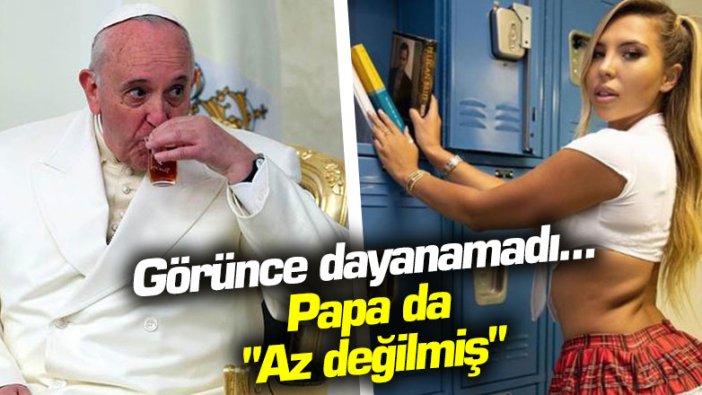 Görünce dayanamadı... Papa da "Az değilmiş"