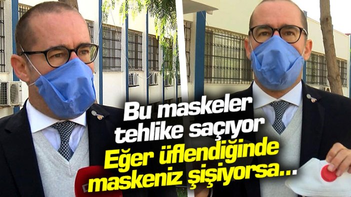 Bu maskeler tehlike saçıyor, eğer üflendiğinde maskeniz şişiyorsa...