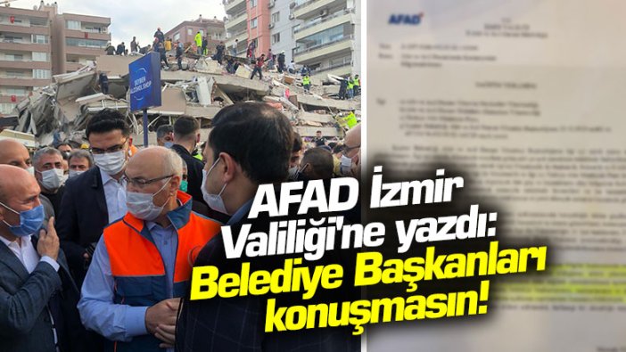 AFAD İzmir Valiliği'ne yazdı: Belediye Başkanları konuşmasın!