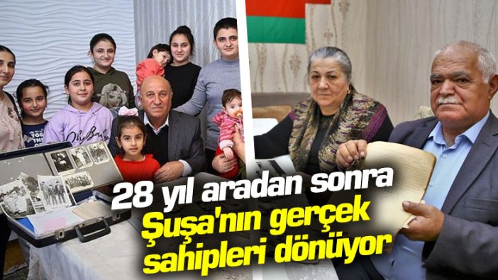 28 yıl aradan sonra Şuşa'nın gerçek sahipleri dönüyor