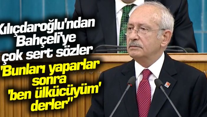 Kemal Kılıçdaroğlu'ndan Devlet Bahçeli'ye: "Terör örgütünün mektubuna sahip çıkarlar sonra 'ben ülkücüyüm' derler"