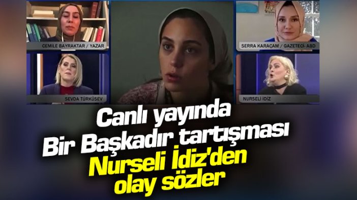 Canlı yayında Bir Başkadır tartışması! Nurseli İdiz ile Sevda Türküsev birbirine girdi