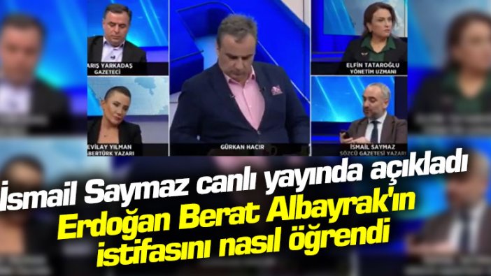 İsmail Saymaz canlı yayında açıkladı, Erdoğan Berat Albayrak'ın istifasını nasıl öğrendi