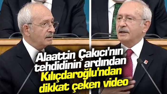 Alaattin Çakıcı'nın tehdidinin ardından Kılıçdaroğlu'ndan dikkat çeken video