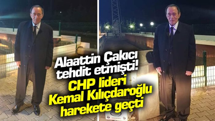 Alaattin Çakıcı tehdit etmişti! CHP lideri Kemal Kılıçdaroğlu harekete geçti