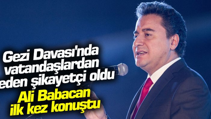 Deva Partisi Genel Başkanı Ali Babacan'dan Gezi Davası savunması