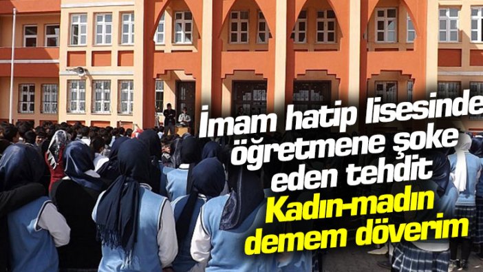 Aydın İmam Hatip Lisesi'nde öğretmene şoke eden tehdit