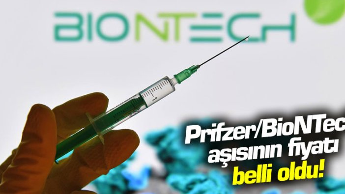 Pfizer/BioNTech aşısının fiyatı belli oldu!