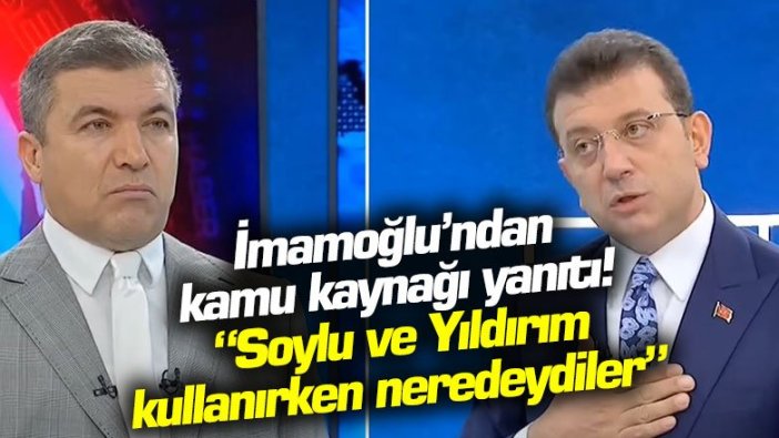 Ekrem İmamoğlu kamu kaynağı eleştirilerine Süleyman Soylu ve Binali Yıldırım örneğiyle yanıt verdi