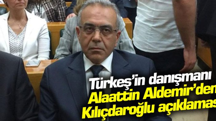 Ülkü Ocakları eski Genel Başkanı ve Alparslan Türkeş'in danışmanı Alaattin Aldemir'den Kemal Kılıçdaroğlu'na destek