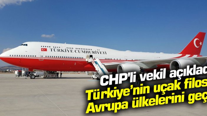 CHP'li Veli Ağbaba açıkladı! Türkiye’nin uçak filosu Avrupa ülkelerini geçti