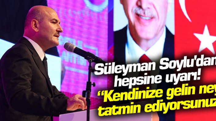 İçişleri Bakanı Süleyman Soylu'dan erkeklere uyarı! Neyi tatmin ediyorsun 