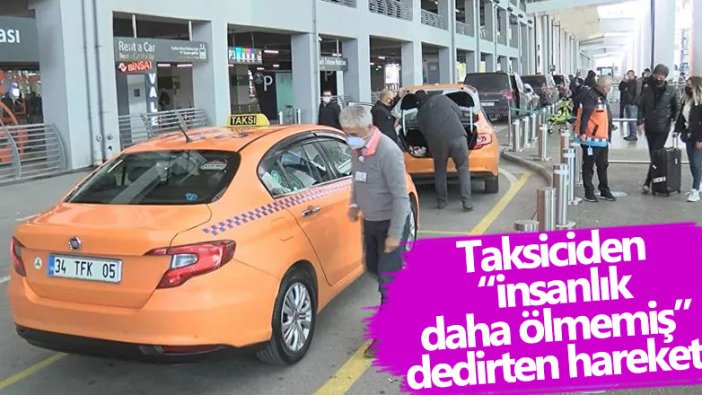 Taksisinde 300 bin euro unutulan taksiciden insanlık daha ölmemiş dedirten hareket