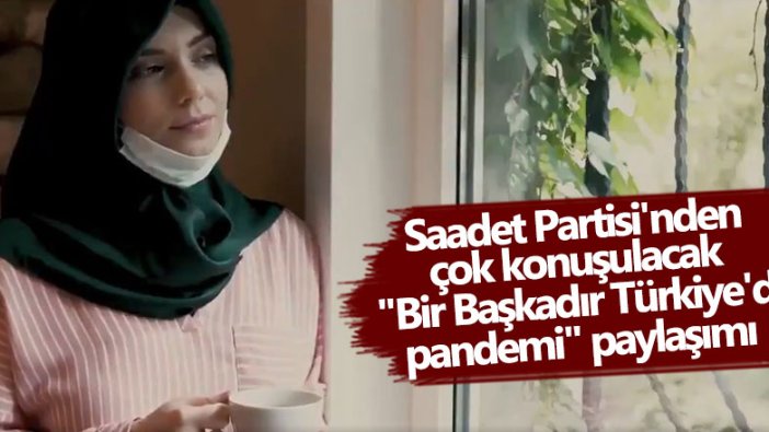 Saadet Partisi'nden çok konuşulacak "Bir Başkadır Türkiye'de pandemi" paylaşımı