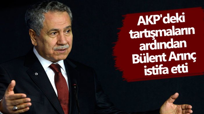 Bülent Arınç YİK üyeliğinden istifa ettiğini duyurdu!