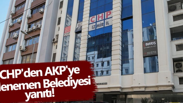 CHP'den AKP'ye Menemen Belediyesi yanıtı!  