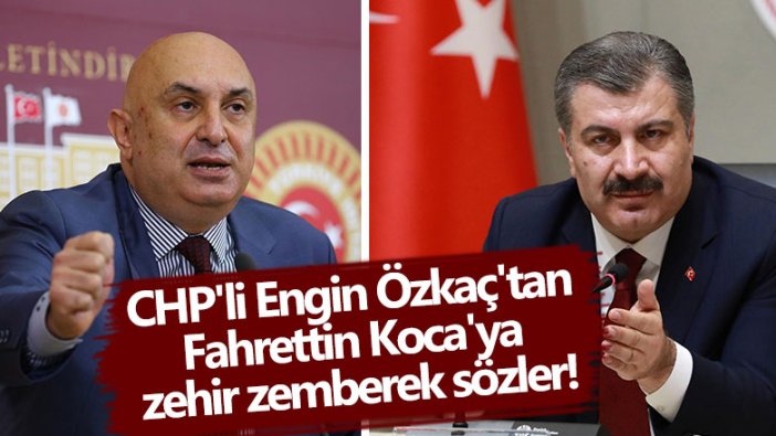 CHP Grup Başkanvekili Engin Özkoç'tan Fahrettin Koca'ya tepki