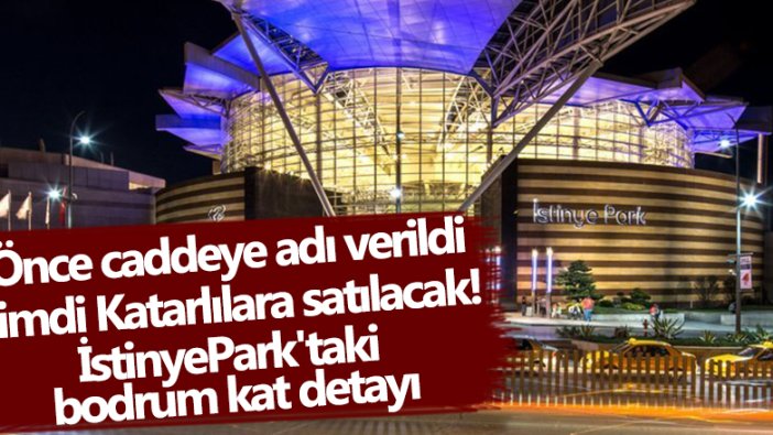 Katarlılara satılması planlanan İstinyePark'taki bodrum kat detayı: Yıllardır yüksek miktarda haksız kazanç...