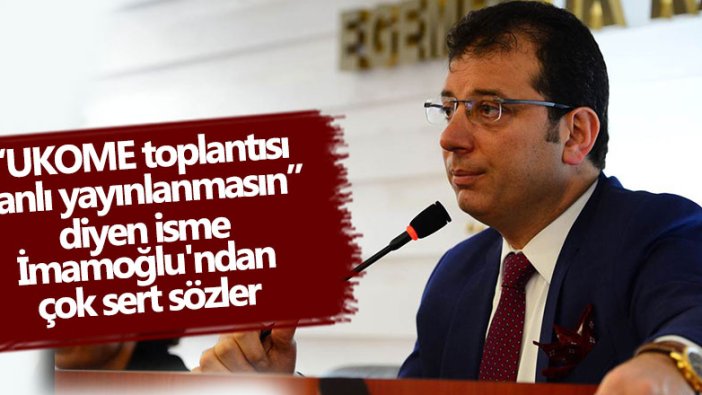 UKOME toplantısı canlı yayınlanmasın diyen isme Ekrem İmamoğlu'ndan çok sert sözler 