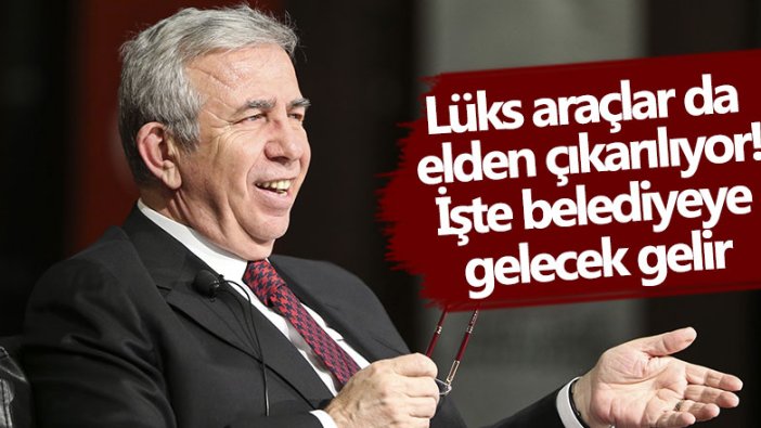 Mansur Yavaş lüks araçları satmaya hazırlanıyor! İşte belediyeye gelecek gelir 