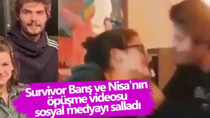 Survivor Barış Murat Yağcı ve Nisa Bölükbaşı'nın öpüşme videosu sosyal medyayı salladı