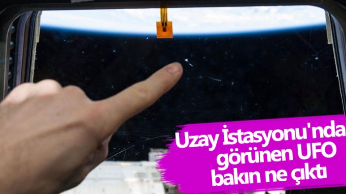 Uluslararası Uzay İstasyonu'ndan görünen UFO, bakın ne çıktı