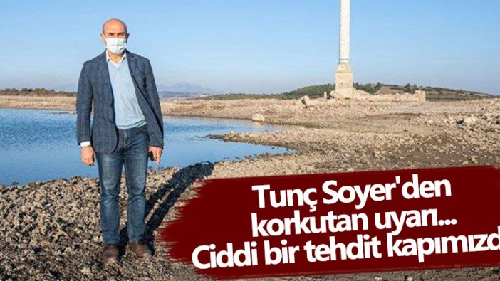 Tunç Soyer'den korkutan uyarı... Ciddi bir tehdit kapımızda