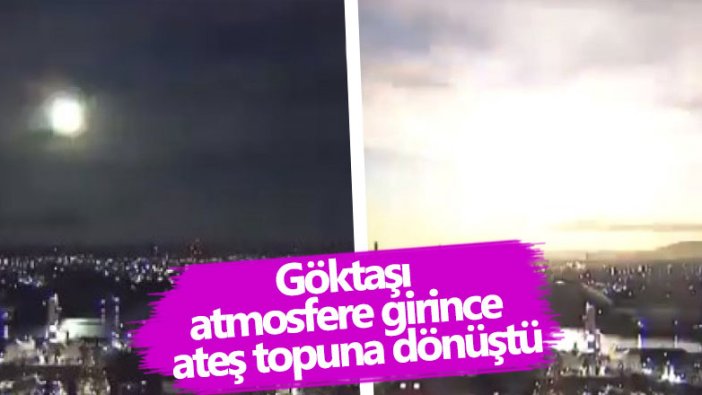 Göktaşı atmosfere girince ateş topuna dönüştü