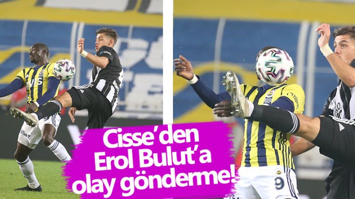 Cisse'den Erol Bulut'a olay gönderme 