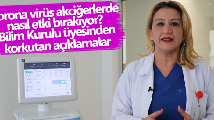 Bilim Kurulu Üyesi Doç. Dr. Sema Turan'dan korona virüsün akciğer hasarıyla ilgili korkutan açıklamalar