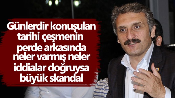 Bomba iddia... AK Parti İstanbul Milletvekili Ahmet Hamdi Çamlı'nın babası Ahmet Zeki Çamlı rant için ecdat yadigarı tarihi çeşmeyi yıktı